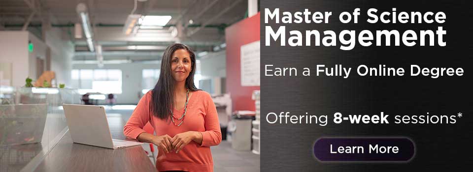 Master of Science in Management - Earn a Fully Online Degree Starting in the Spring of 2019 - Offering 8-week sessions* - *Some face-to-face full sessions classes will be available in Spring 2019 at the Warner Robins Campus, with a fully online program of 8-week session classes in place for Fall 2019.