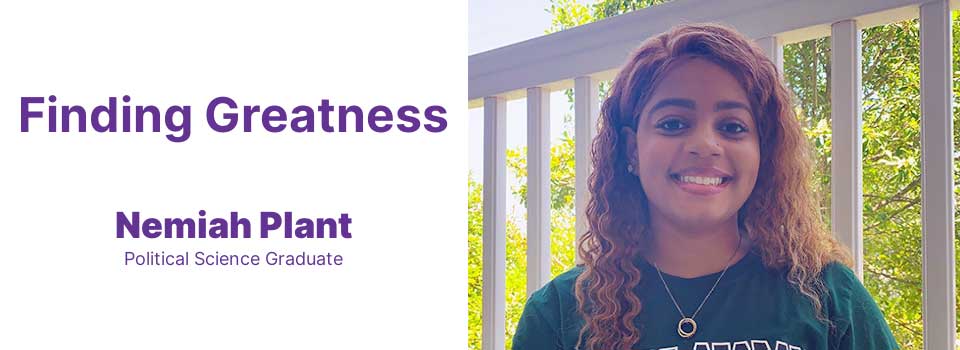 Finding Greatness: Nemiah Plant, Political Science Major